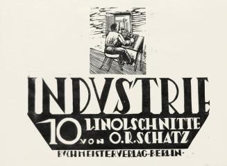 Otto Rudolf Schatz, INDUSTRIE, 1926, Linolschnitt, Blattmaße: 31 × 42,2 cm, Privatbesitz