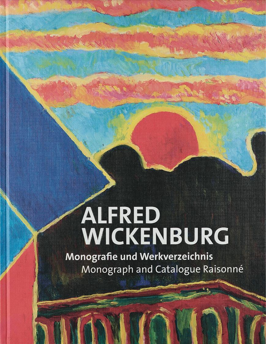 Beck, Lucia: Alfred Wickenburg. Monografie und Werkverzeichnis, hrsg. v. Christian Huemer, Agne ...